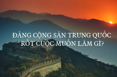 Đảng Cộng sản Trung Quốc rốt cuộc muốn làm gì?