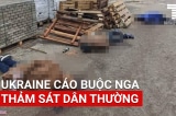 Ukraine cáo buộc Nga thảm sát dân thường tại Bucha; Moscow nói Kyiv lại “khiêu khích”