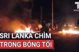 Biểu tình dữ dội phản đối khủng hoảng kinh tế, Sri Lanka chìm sâu trong bóng tối vì thiếu điện