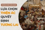 Lua chon thien ac quyet dinh van menh tuong lai 3