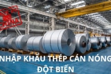 Thép cán nóng nhập khẩu từ Trung Quốc tăng đột biến