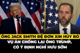 [VIDEO] Ông Jack Smith đệ đơn hủy bỏ vụ án chống lại ông Trump, có ý định nghỉ hưu sớm