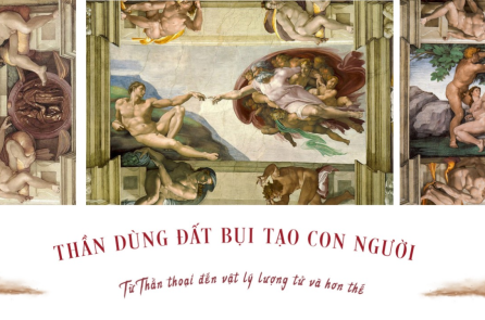 [VIDEO] Thần dùng đất bụi tạo người: Từ Thần thoại đến vật lý lượng tử và hơn thế