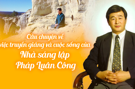 [VIDEO] Câu chuyện về việc truyền giảng và cuộc sống của Nhà sáng lập Pháp Luân Công