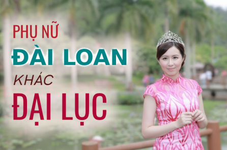 [VIDEO] Vì sao phụ nữ Đài Loan khác với phụ nữ Đại Lục?