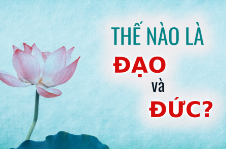 [VIDEO] Chúng ta thường nói “Đạo đức”, vậy thế nào là “Đạo” và “Đức”?