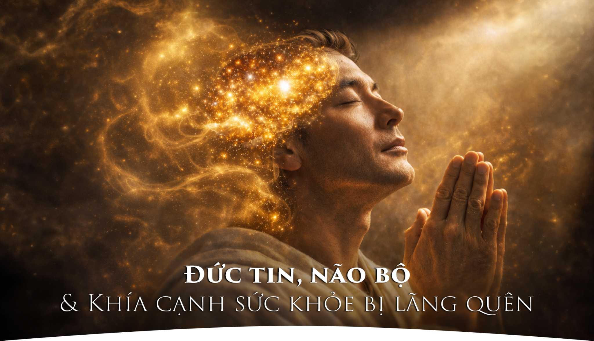 Đức tin, não bộ và khía cạnh sức khỏe bị lãng quên